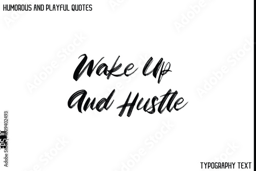 Wake Up And Hustle    -Humorous and Playful Quote Vector – Hand Drawn Brush Typography Artwork