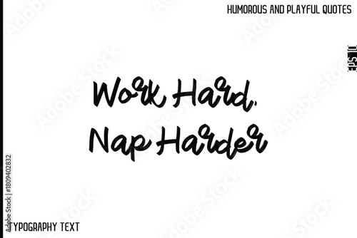 Work Hard, Nap Harder    -Comic Quote Brush Hand Drawn Text Typography Vector – Playful and Humorous Phrase