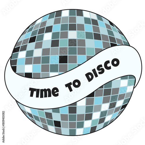 Disco sticker isolated white. Vector illustration of retro Disco Ball with ribbon and text time to Disco. Perfect retro element for wall decor t-shirt hoodies print. Editable stroke EPS 10