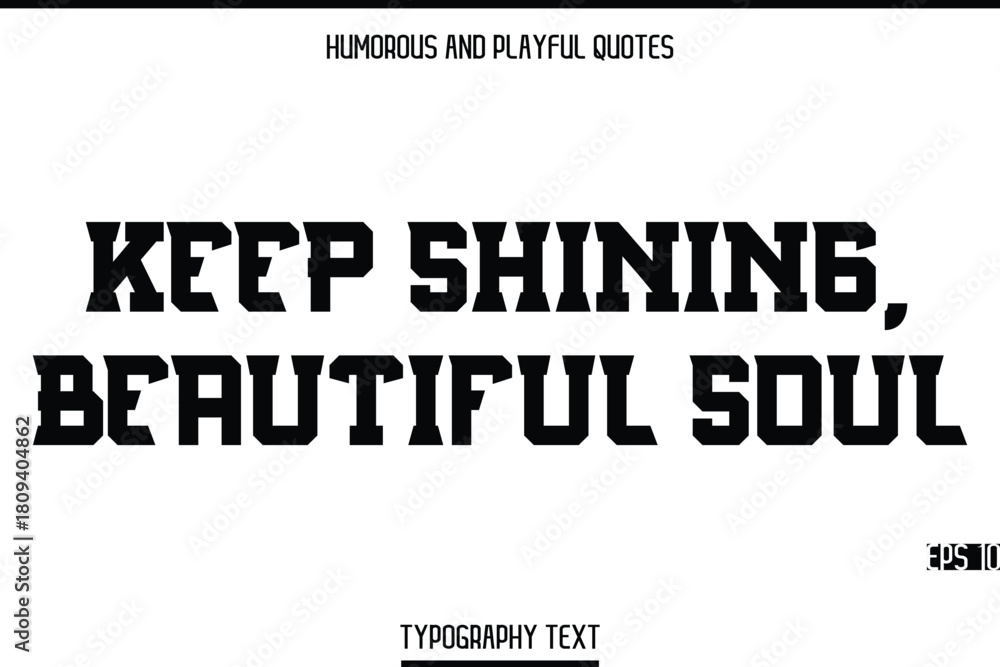 Obraz premium Keep Shining, Beautiful Soul -Humorous and Playful Modern Stylish Bold Typography Text Vector Quote
