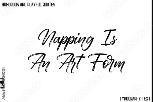 Napping Is An Art Form  -Humorous and Playful Quote Vector – Hand Drawn Brush Typography Artwork