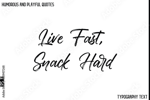 Live Fast, Snack Hard  -Humorous and Playful Quote Vector – Hand Drawn Brush Typography Artwork