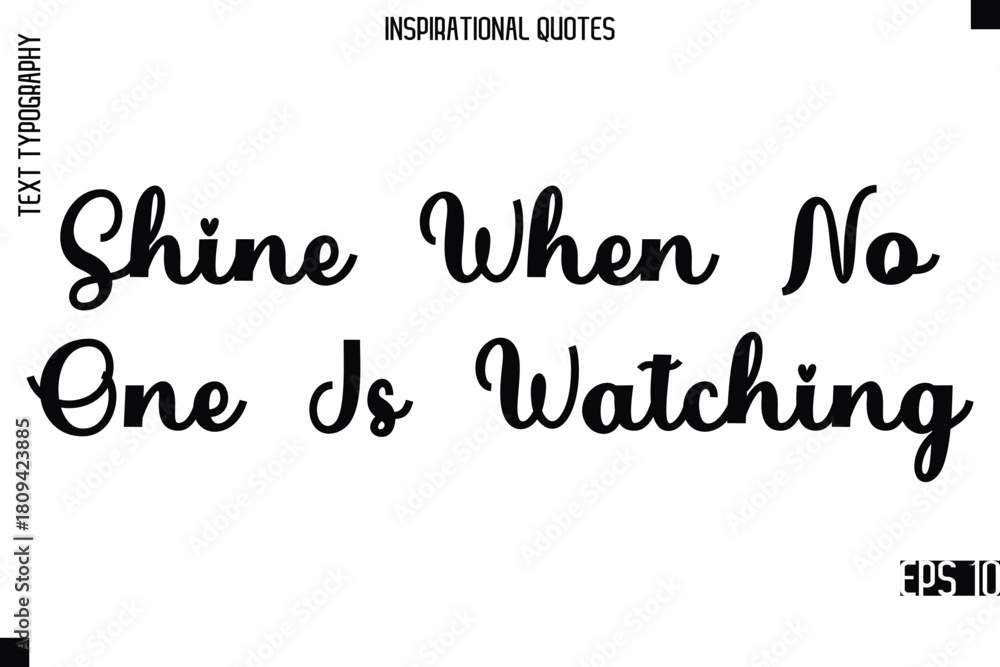 Fototapeta premium Shine When No One Is Watching -Modern Stylish Typography Lettering Motivational Quote Vector Design