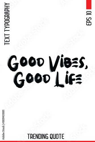 Good Vibes, Good Life   -Lifestyle Phrase Trending Hand Drawn Bold Brush Typography Quote for T-Shirt Vector Design