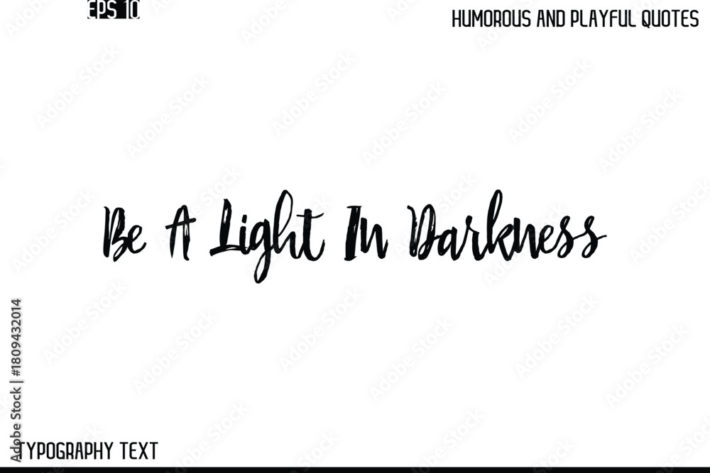 Fototapeta premium Be A Light In Darkness -Humorous and Playful Quote Vector – Hand Drawn Brush Text Typography Design