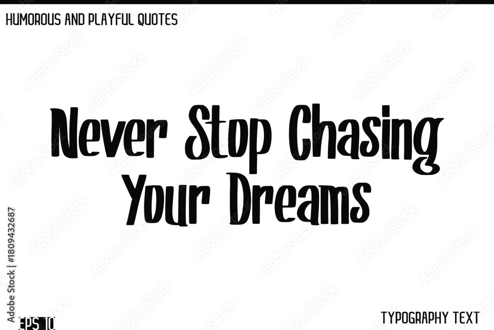 Fototapeta premium Never Stop Chasing Your Dreams -Humorous and Fun Artwork Retro Typography Vector Quote