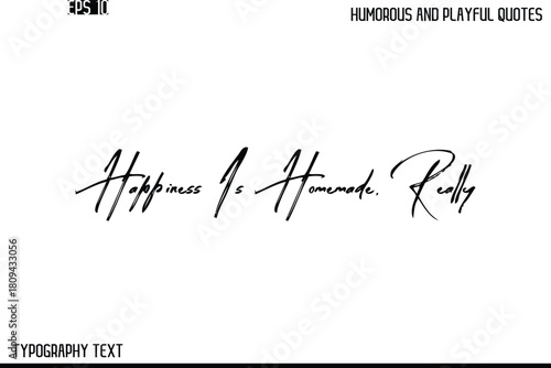 Happiness Is Homemade, Really    -Humorous and Playful Quote Vector – Hand Drawn Brush Text Typography Design