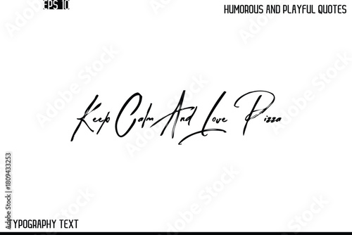 Keep Calm And Love Pizza    -Humorous and Playful Quote Vector – Hand Drawn Brush Text Typography Design