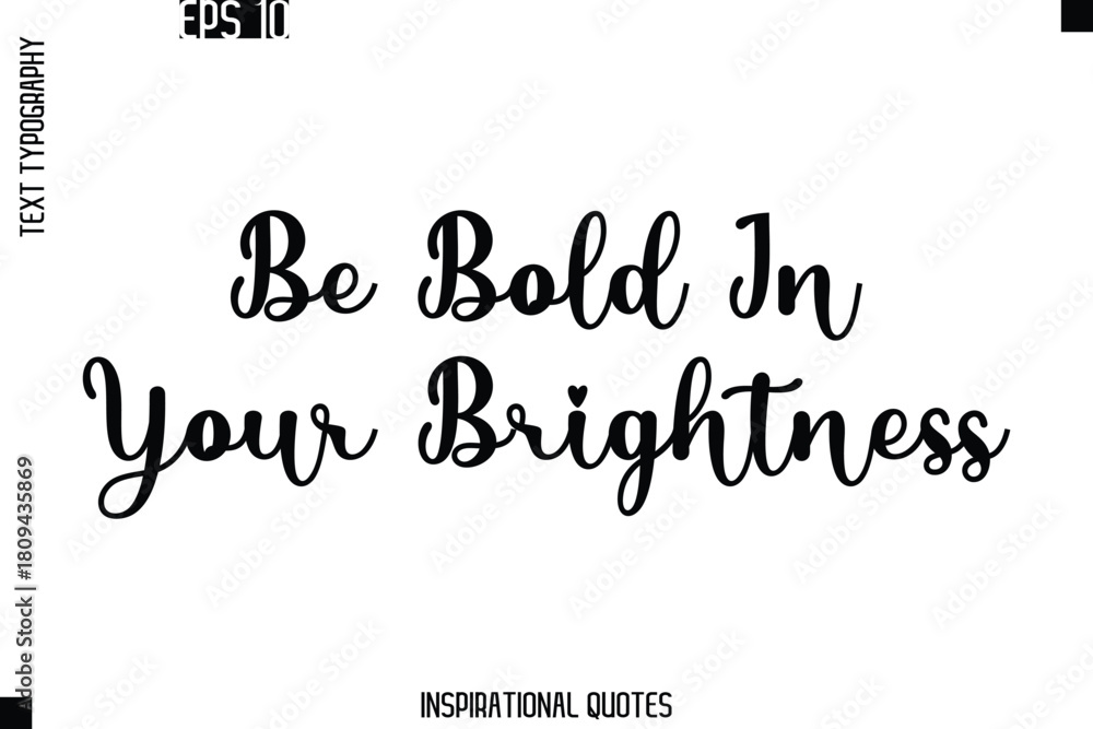 Fototapeta premium Be Bold In Your Brightness -Trendy Text Typography Quote Vector Design