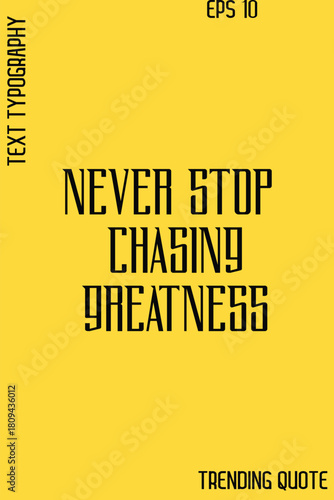 Never Stop Chasing Greatness  -Cool Trendy Modern Typography Quote Vector for T-Shirt Vector Design