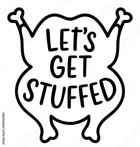 Thanksgiving turkey outline with Let’s Get Stuffed quote