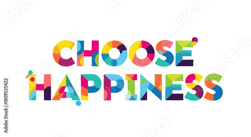 Colorful typographic illustration proclaiming 'Choose Happiness' with vibrant abstract forms