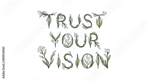 Botanical Lettering: 'Trust Your Vision' in a Serene Watercolor Illustration Style design