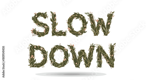 Floral typography conveying 'Slow Down' adorned with delicate leaves and blossoms for mindful living awareness