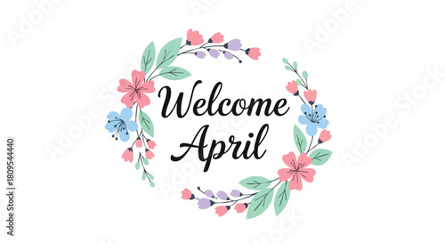 Floral April Welcome Graphic with Pastel Colored Blooms and Elegant Script Typography