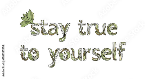 Botanical Typography Art: "Stay True to Yourself" with Foliage Accents design for wellness and authenticity