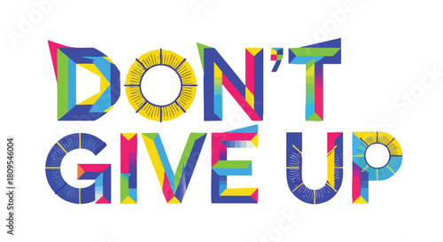 Vibrant Typographic Illustration of 'Don't Give Up' Encouraging Tenacity and Perseverance
