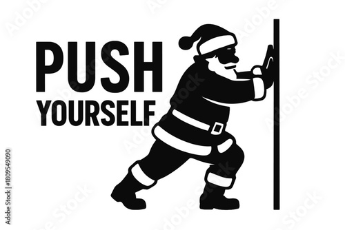 Santa's Motivational Push. Silhouette of Santa Claus pushing against a vertical line, symbolizing effort and motivation. The words 'PUSH YOURSELF' are bold and. Vector illustration