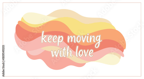 Pastel Wave Design with Positive Affirmation: Keep Moving with Love in Gentle Typography