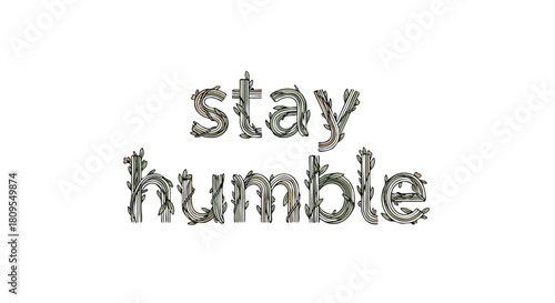 Botanical Affirmation: 'Stay Humble' Calligraphy with Foliage Ornamentation in Minimalist Design