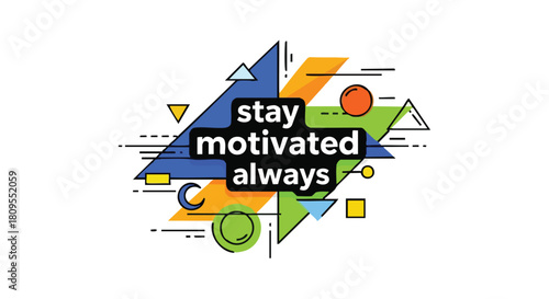 Geometric abstraction with motivational message, encouraging continuous persistence and inspiration presented with vibrant, bold colors and dynamic