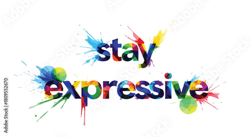 Vibrant Typography: An Inspirational Message Promoting Self-Expression and Creativity Through Colorful Ink Splatters