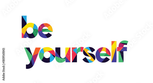 Vibrant geometric message: Embrace your unique identity with colorful confidence and celebrate authenticity expressing individuality