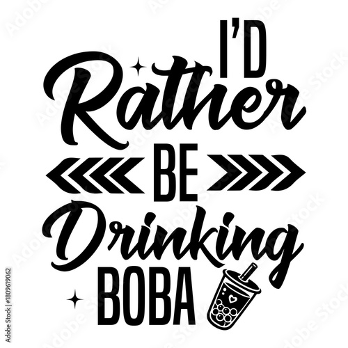 i’d rather be drinking boba SVG Design
