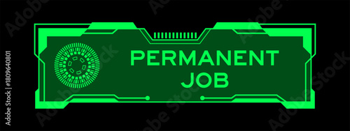 Green color of futuristic hud banner that have word permanent job on user interface screen on black background