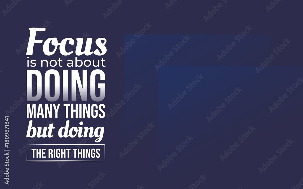 Fototapeta premium A reminder that true focus means prioritizing the right tasks, not overwhelming yourself with unnecessary actions.