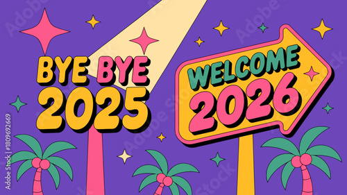 Retro bye bye 2025 welcome 2026 new year concept with palm trees, spotlight and arrow sign on purple background happy new year 2026 concept