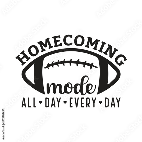 Homecoming Mode Football Quote Design School Spirit Sports Event Typography Team Pride Vector T Shirt Design