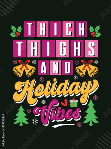 Thick thighs and holiday vibes T-shirt Design