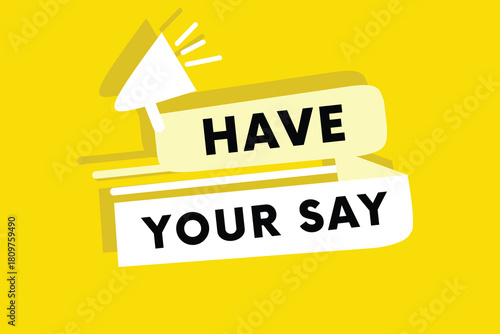 Have your say vector design announce banner colorful yellow background. Illustration vector eps. Business for marketing elements.