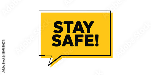 Stay safe message in a yellow speech bubble