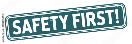 Green and white safety first sign with distressed texture