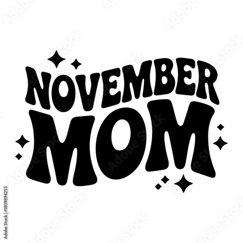 Retro november mom design with stars and bold text in black and white for apparel and gifts use