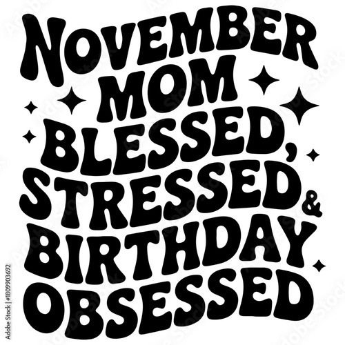 November mom blessed stressed birthday obsessed with stars in a bold retro text design style image
