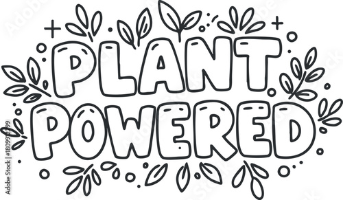 Hand-drawn vector illustration featuring the phrase 'Plant Powered' with decorative leaves and floral elements, ideal for eco-friendly designs and wellness themes