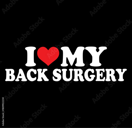 Humorous i love my back surgery text design with a silhouette celebrating recovery and a positive outlook after a medical procedure