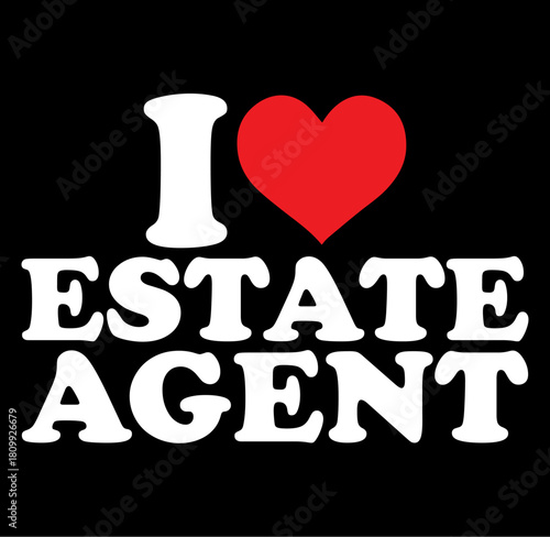 Heart symbol with i love estate agent text and a silhouette of a house representing real estate love and home ownership