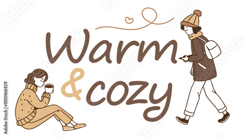 Warm and cozy hand-drawn illustration with text, A hand-drawn illustration featuring the text "Warm & cozy" in the center, with a person drinking from a mug and another person walking, all in a warm 