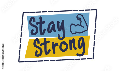 A modern and colorful illustration featuring the phrase "Stay Strong" with an arm symbol in a cheerful blue and yellow color combination, perfect for motivational designs