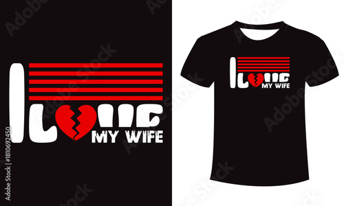 I love my wife t shirt design