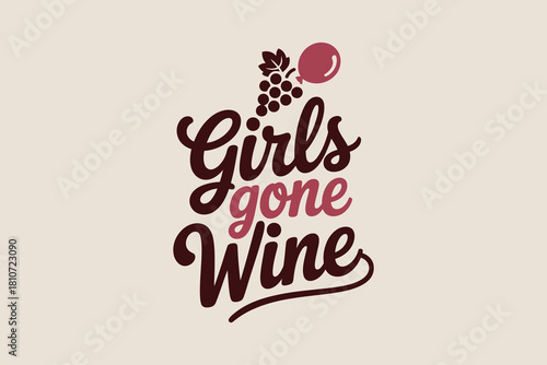 Girls gone wine fun typography with grape cluster and wine glass illustration