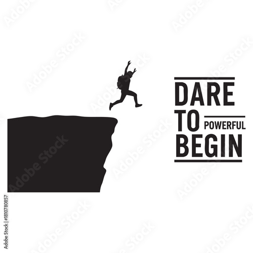 Dare to begin inspirational quote with man jumping off cliff silhouette vector illustration.