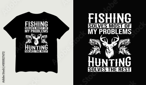 Fishing solves most of my problems hunting solves the rest t-shirt design for t-shirt quotes or poster svg printable cut file