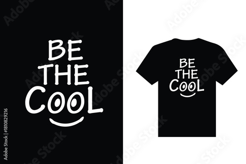 Be the Cool Creative t shirt design 