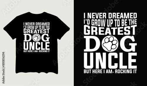 I never dreamed I'd grow the dog uncle t-shirt design for t-shirt quotes or poster svg printable cut file