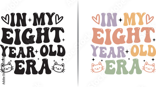 In My Eight Year Old Era SVG – Cute Birthday Quote for Kids, Groovy Cat Design, Retro Typography for T-Shirts and Party Decor